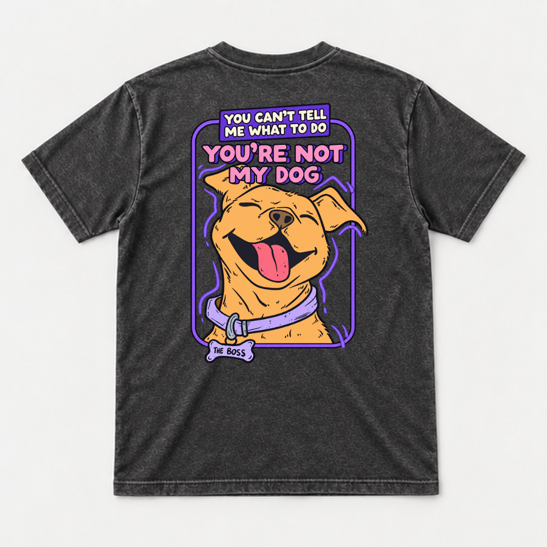 You’re Not My Dog Funny Dog Graphic Washed T-Shirt, Hoodie & Sweatshirt